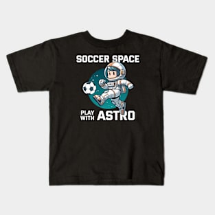 Soccer Space - Play with Astro Kids T-Shirt